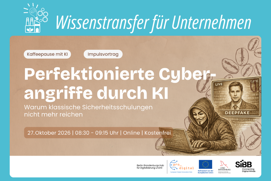 Perfektionierte Cyberangriffe durch KI - Warum klassiche Schulungen nicht mehr reichen und wie man sich davor schützt. Eine Online-Veranstaltung von EDIH pro_digital am 27.10.2026 ab 8:30 Uhr. Anmeldung über die Webseite von EDIH pro_digital.
